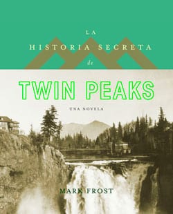 portada_la-historia-secreta-de-twin-peaks_mark-frost_201610041813