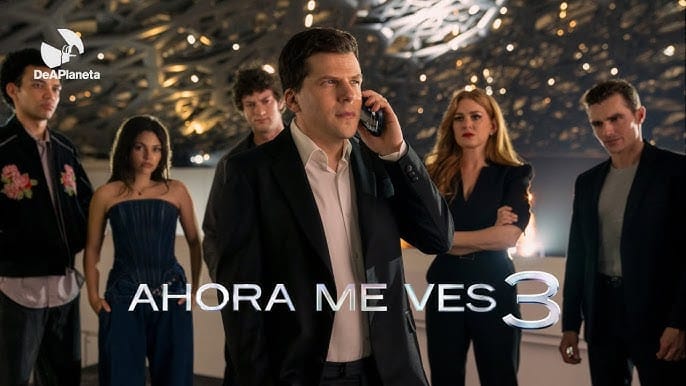 Ahora me ves 3 - la película que los fans de la saga estaban esperando